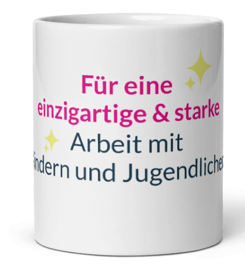 Statement-Tasse – Für eine einzigartige & starke Arbeit mit Kindern und Jugendlichen!