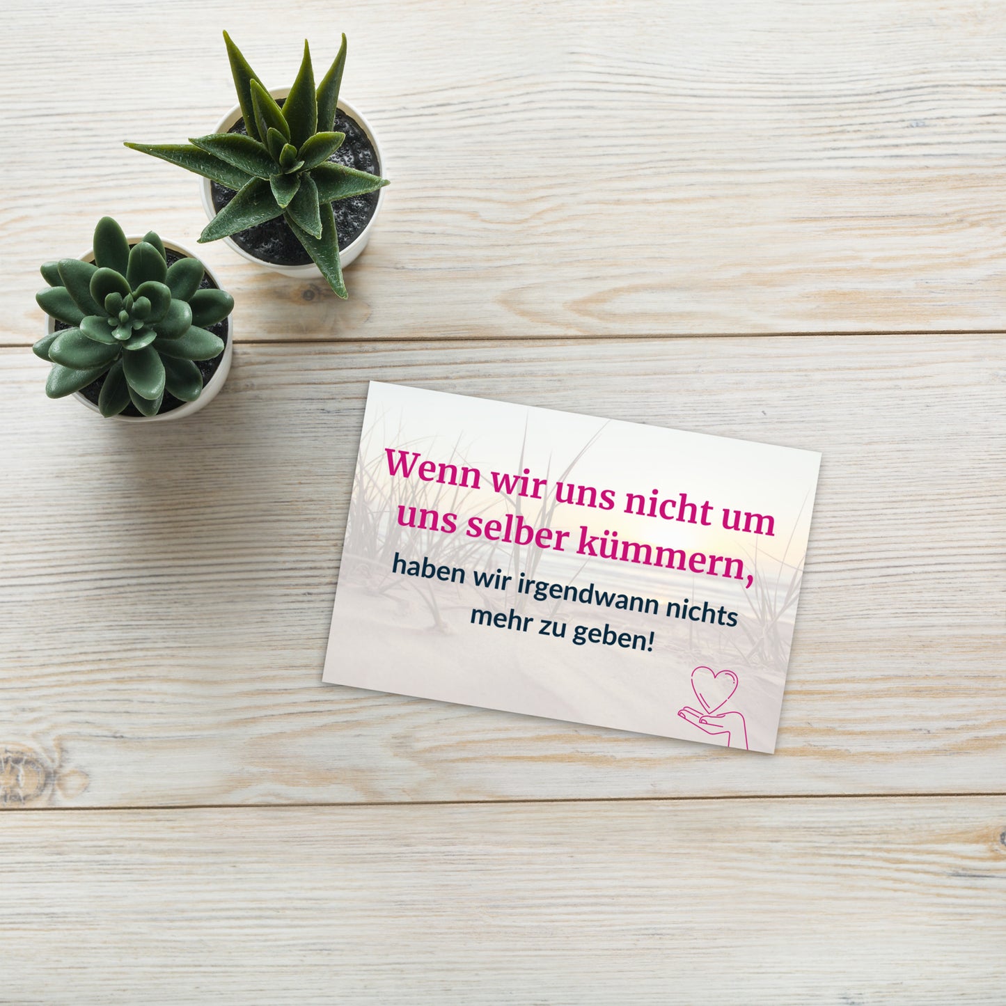 Postkarte – „Wenn wir uns nicht um uns selber kümmern, haben wir irgendwann nichts mehr zu geben!“